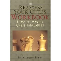 The " Reassess Your Chess Workbook: How to Master Chess Imbalances