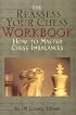 The Reassess Your Chess Workbook