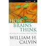 How Brains Think: Evolving Intelligence, Then and Now (Science Masters)