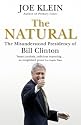 The Natural: The Misunderstood Presidency of Bill Clinton