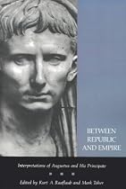 Between Republic and Empire: Interpretations of Augustus and His Principate