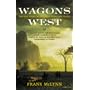 Wagons West: The Epic Story of America's Overland Trails