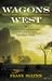 Wagons West: The Epic Story of America's Overland Trails