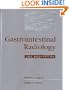 Gastrointestinal Radiology: The Requisites (Requisites in Radiology Series)
