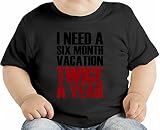 I Need Six Months Vacation Twice A Year Funny Slogan オーガニックベビーTシャツ 12 - 18 Months