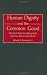 Human Dignity and the Common Good: The Great Papal Social Encyclicals from Leo Xiii to John Paul II (Contributions to the Study of Religion)