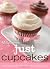 Betty Crocker Just Cupcakes: 100 Recipes for the Way You Really Cook (Betty Crocker Books)