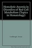 Hemolytic anemia in disorders of red cell metabolism