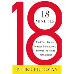 18 Minutes: Find Your Focus, Master Distraction, and Get the Right Things Done