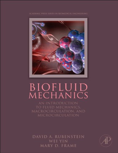 Biofluid Mechanics: An Introduction to Fluid Mechanics, Macrocirculation, and Microcirculation (Biomedical Engineering)