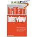 Brilliant Interview: What Employers Want to Hear and How to Say it: What Employers Want to Hear and How to Say It