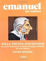 Emanuel Law Outlines: Wills, Trusts, and Estates: Keyed to Dukeminier/Johanson/Lindgren/Sitkoff