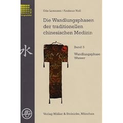 Die Wandlungsphasen der traditionellen chinesischen Medizin, 5 Bde., Bd.5, Die Wandlungsphase Wasser