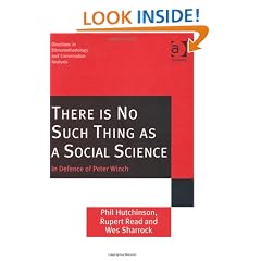 There is No Such Thing as a Social Science: In Defence of Peter Winch (Directions in Ethnomethodology and Conversation Analysis)