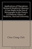 Applications of operations research models to libraries : a case study of the use of monographs in the Francis A. Countway Library of Medicine, Harvard University