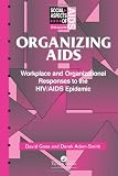 Organizing Aids: Workplace and Organizational Responses to the HIV/AIDS Epidemic (Social Aspects of AIDS)