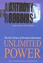 Unlimited Power: The New Science of Personal Achievement