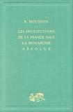 Les institutions de la France sous la monarchie absolue, 1598-1789