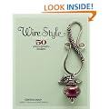 Wire Style: 50 Unique Jewelry Designs