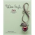 Wire Style: 50 Unique Jewelry Designs