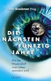Produkt-Bild: Die n&auml;chsten f&uuml;nfzig Jahre: Wie die Wissenschaft unser Leben ver&auml;ndern wird