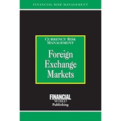 Foreign Exchange Markets: Currency Risk Management (Risk Management Series): Brian Coyle