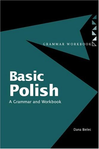 Basic Polish: A Grammar and Workbook (Grammar Workbooks)