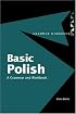 Basic Polish: A Grammar and Workbook (Routledge Grammars)
