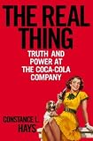 The Real Thing: Truth and Power at the Coca-Cola Company