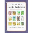 A Year in a Scots Kitchen: Celebrating Summer's End to Worshipping Its Beginning