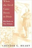 When the Devil Came Down to Dixie: Ben Butler in New Orleans
