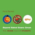 Beyond Baked Beans Green: Real Veggie Food for Students