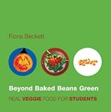 Books : Beyond Baked Beans Green: Real Veggie Food for Students