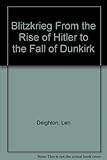 Blitzkrièg : from the rise of Hitler to the fall of Dunkirk