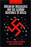 American Intelligence And The German Resistance: A Documentary History (Widerstand, Dissent and Resistance in the Third Reich)