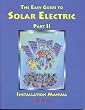 The Easy Guide to Solar Electric Part II, Installation Manual