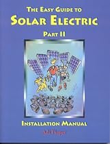 The Easy Guide to Solar Electric Part II, Installation Manual