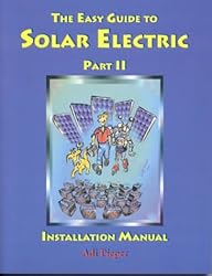 The Easy Guide to Solar Electric Part II, Installation Manual