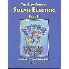 The Easy Guide to Solar Electric Part II: Installation Manual
