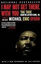 I May Not Get There with You: The True Martin Luther King, Jr