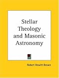 Stellar Theology and Masonic Astronomy