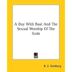 A Day with Baal and the Sexual Worship of the Gods