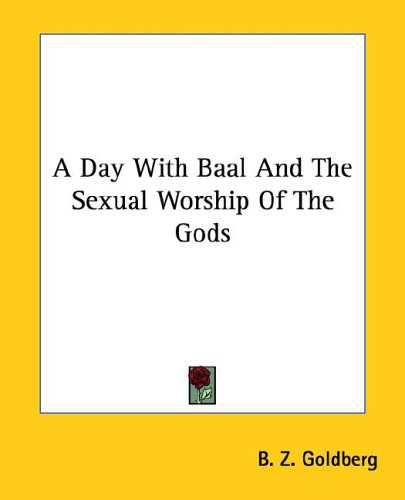 Cover image : A Day With Baal and the Sexual Worship of the Gods