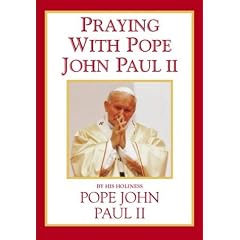 Praying With Pope John Paul II