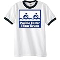 Drums - Paddle Faster - Humorous / Funny Ringer T-Shirt