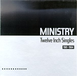 Ministry - Twelve Inch Singles - Zortam Music