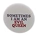 A&T Designs - Sometimes I Am An Evil Queen 1.25