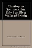 Christopher Somerville's fifty best river walks