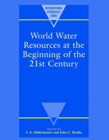 World Water Resources at the Beginning of the 21st Century (International Hydrology Series)