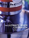 The Ultimate Mixer Cookbook